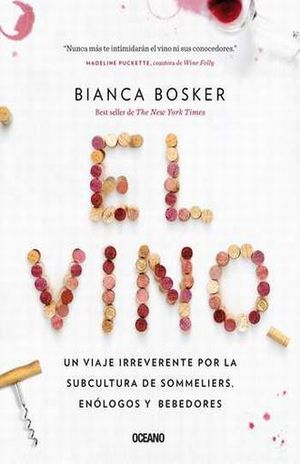 Vino, el. Un viaje irreverente por la subcultura de sommeliers, enólogos y bebedores