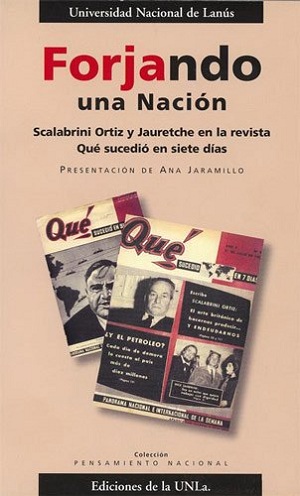 Forjando una nación. Scalabrini Ortiz y Jauretche en la revista Qué sucedió en siete días. Volumen 1