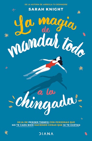 Magia de mandar todo a la chingada, la