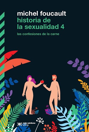 Historia de la sexualidad 4. Las confesiones de la carne