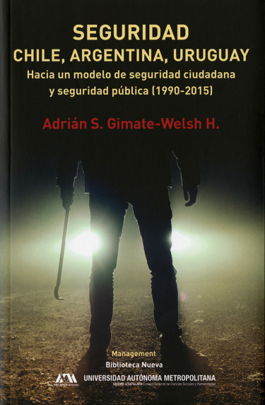 Seguridad Chile, Argentina, Uruguay. Hacia un modelo de seguridad ciudadana y seguridad pública (1990-2015)