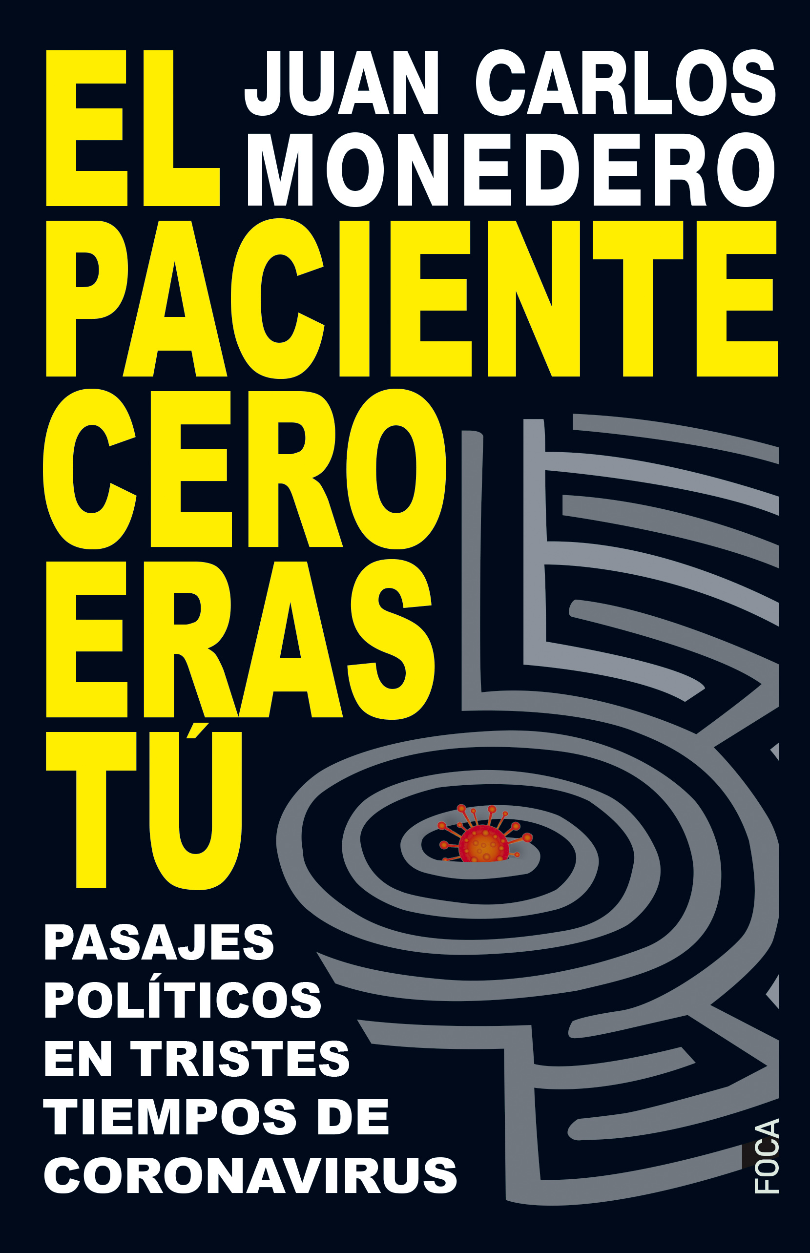 Paciente cero eras tú, el. Pasajes políticos en tiempos de coronavirus.