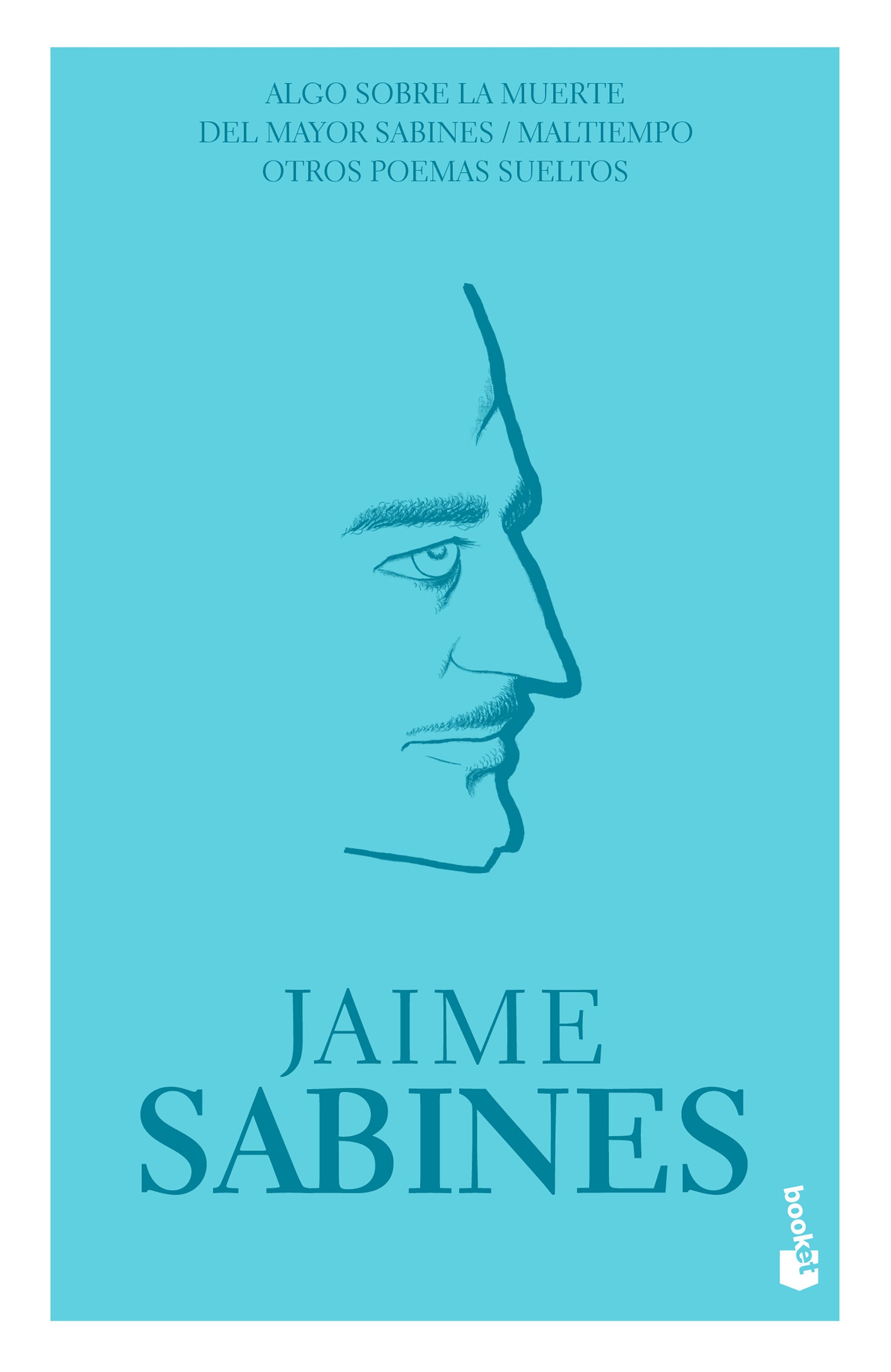 Algo sobre la muerte del mayor Sabines/ mal tiempo/ otros poemas sueltos 