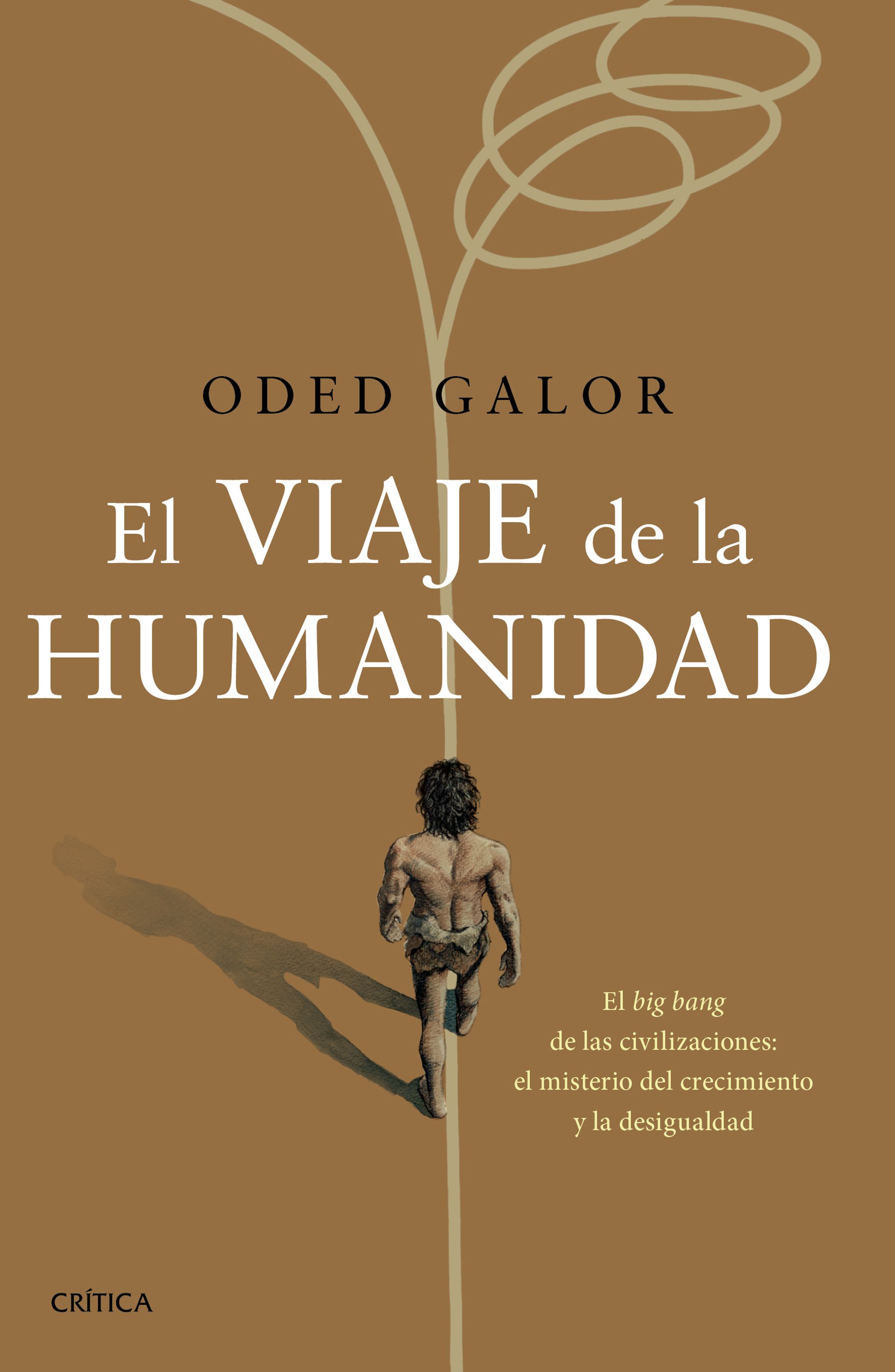 Viaje de la humanidad, el. El big bang de las civilizaciones: el misterio del crecimiento y la desigualdad