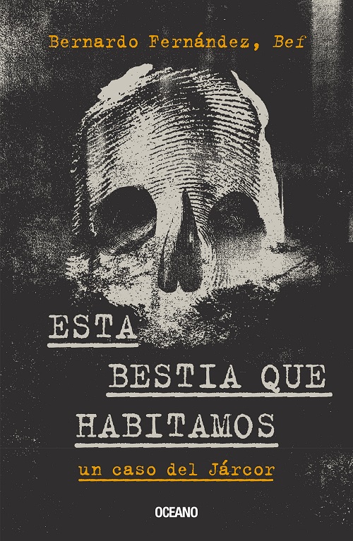 Esta bestia que habitamos. Un caso del járcor