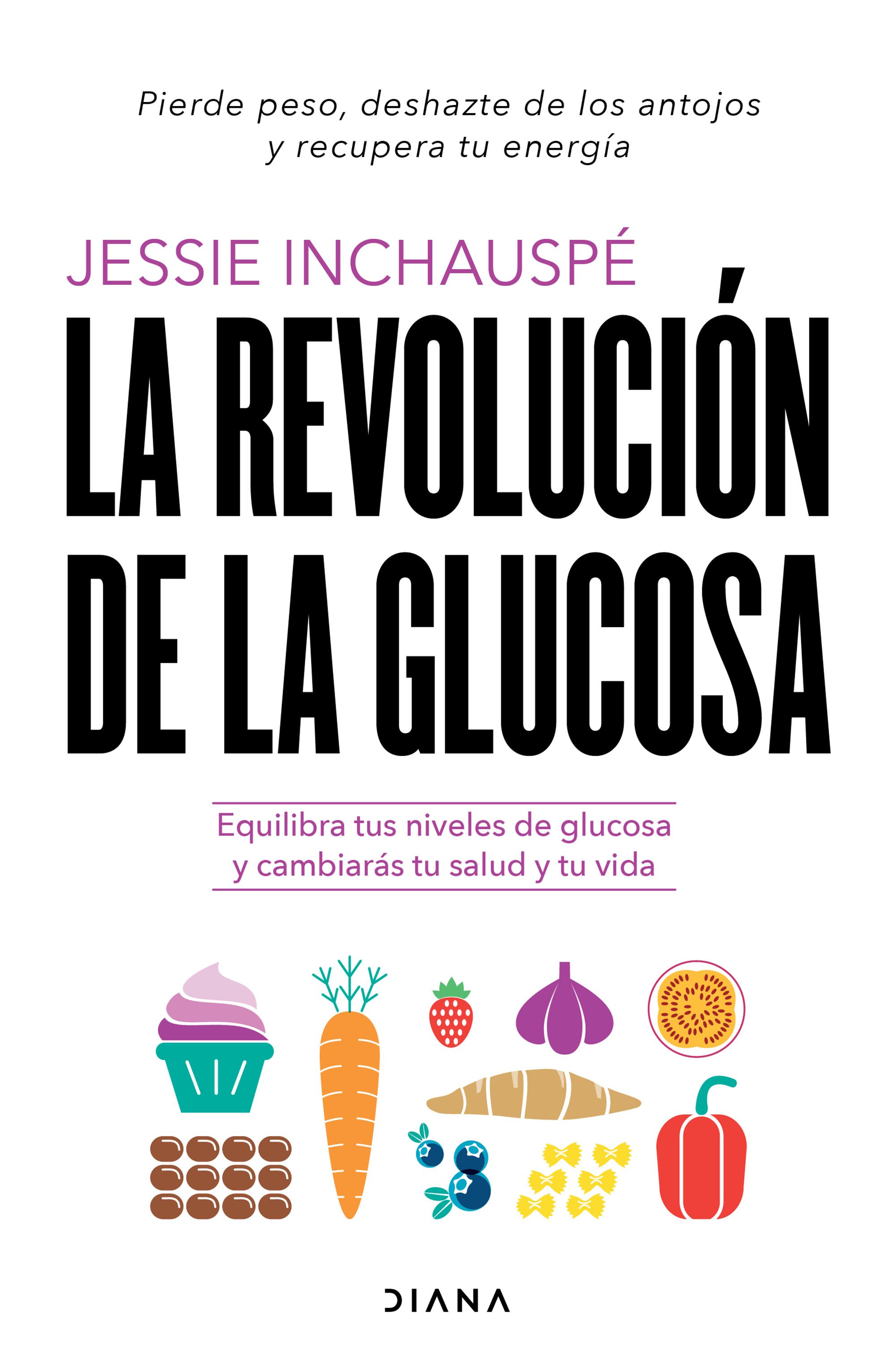 Revolución de la glucosa, la. Equilibra tus niveles de glucosa y cambiarás tu salud y tu vida