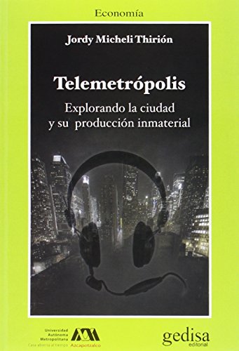 Telemetrópolis. Explorando la ciudad y su producción inmaterial
