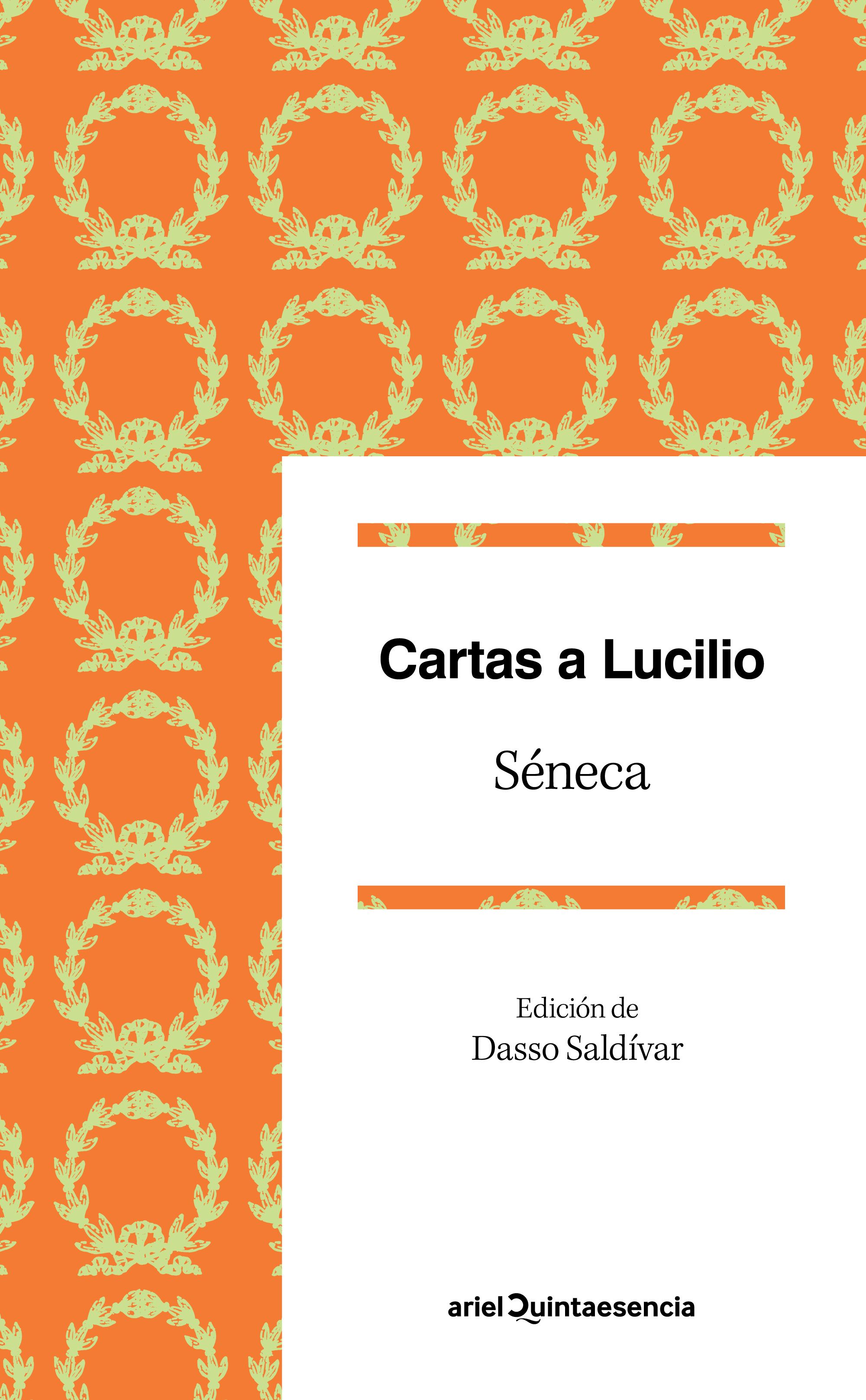 Cartas a Lucilio Epístolas escogidas. Edición de Dasso Saldívar