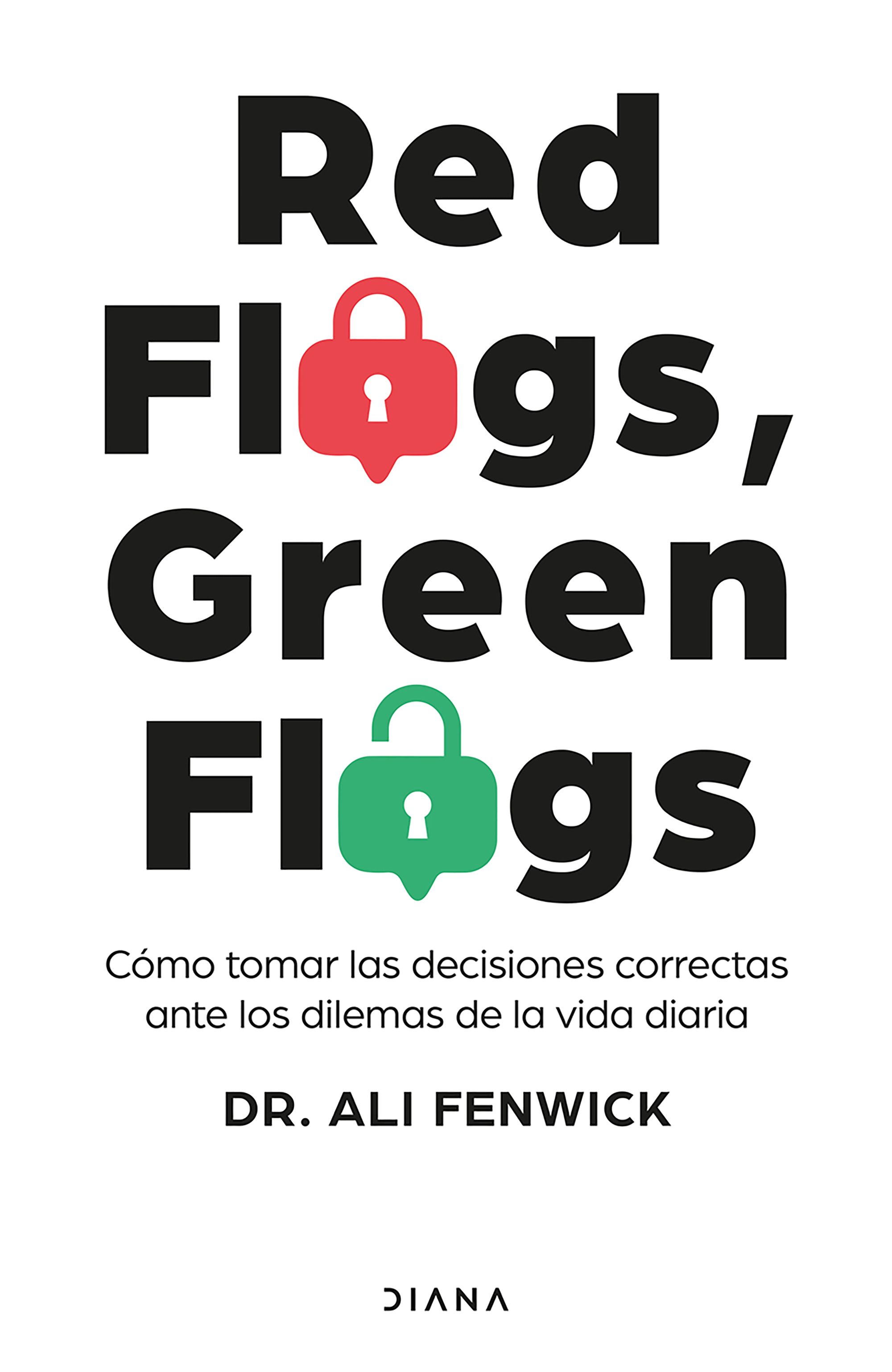 Red flags, Green flags. Cómo tomar las decisiones correctas ante los dilemas de la vida diaria