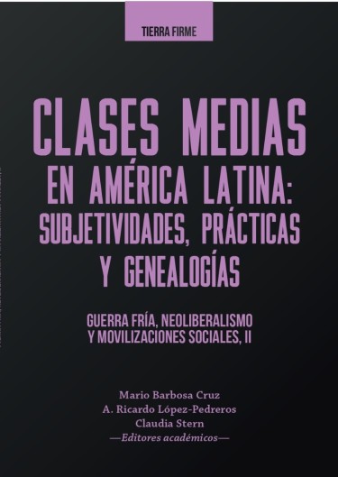 Clases medias en América Latina: subjetividades, prácticas y genealogías II