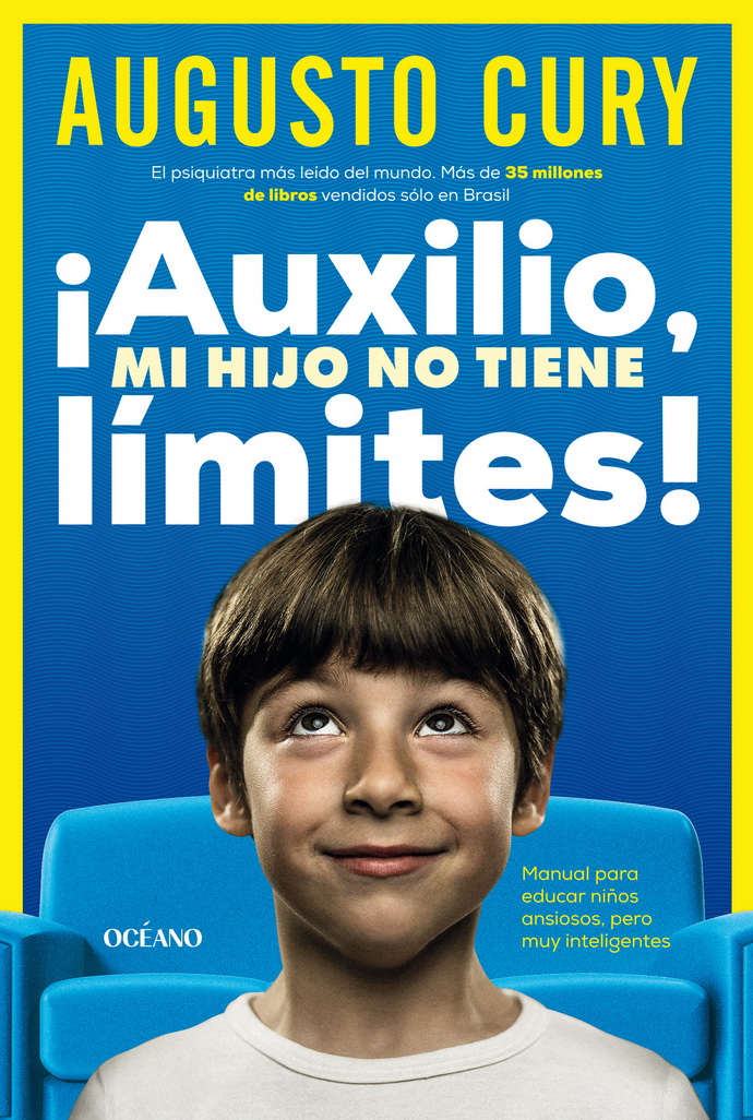 ¡Auxilio, mi hijo no tiene límites! Manual para educar niños ansiosos, pero muy inteligentes