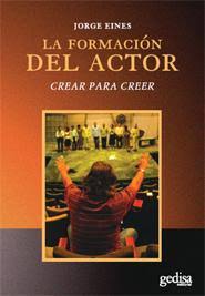 Formación del actor, la. Crear para creer