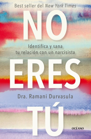 No eres tú. Identifica y sana tu relación con un narcisista