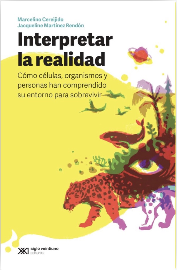 Interpretar la realidad. Cómo células, organismos y personas han comprendido su entorno para sobrevivir