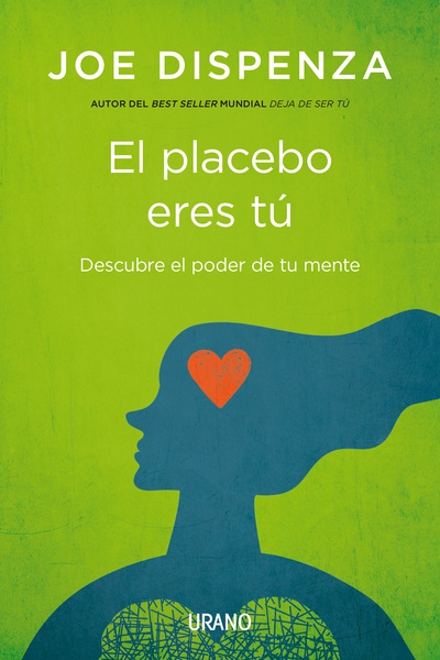 Placebo eres tú, el. Cómo ejercer el poder de la mente