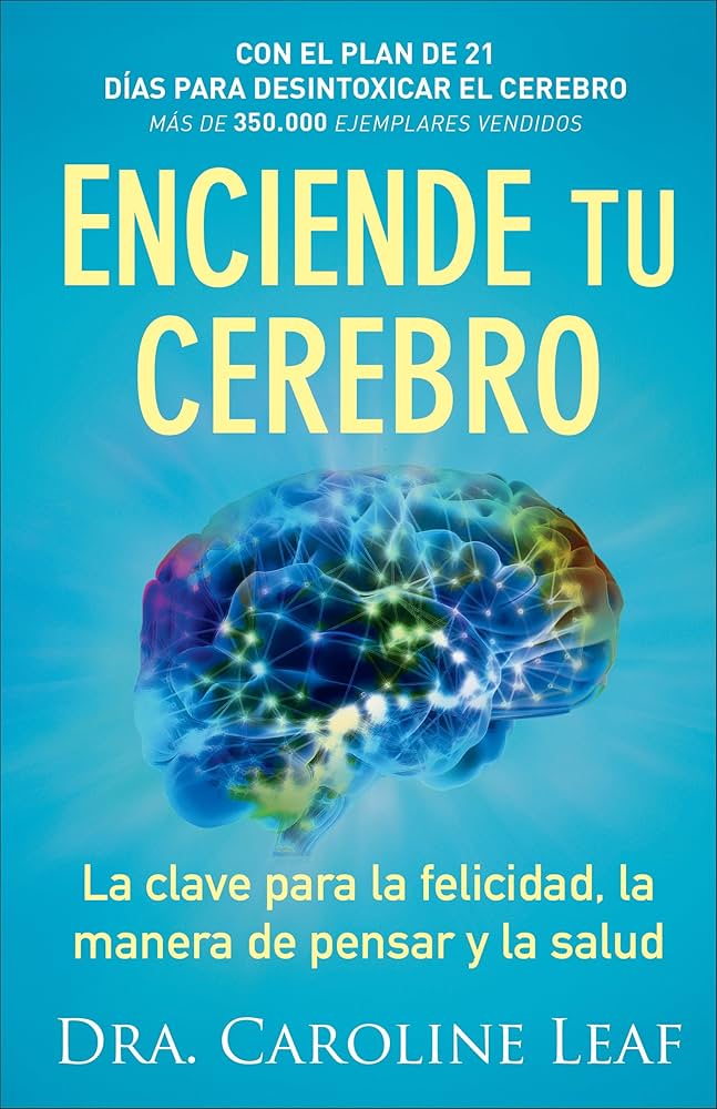 Enciende tu cerebro. La clave para la felicidad, la manera de pensar y la salud