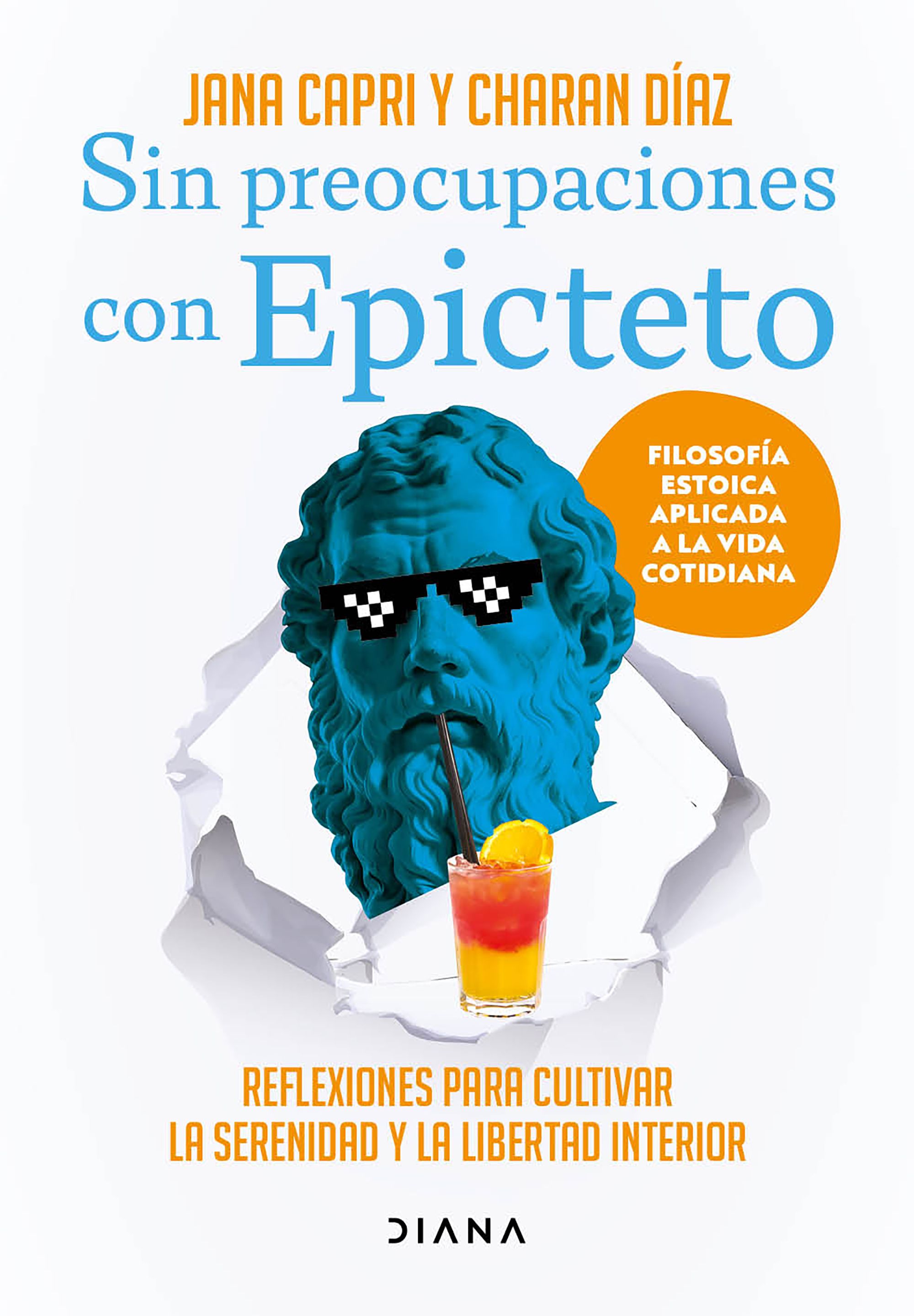 Sin preocupaciones con Epicteto. Reflexiones para cultivar la serenidad y la libertad interior