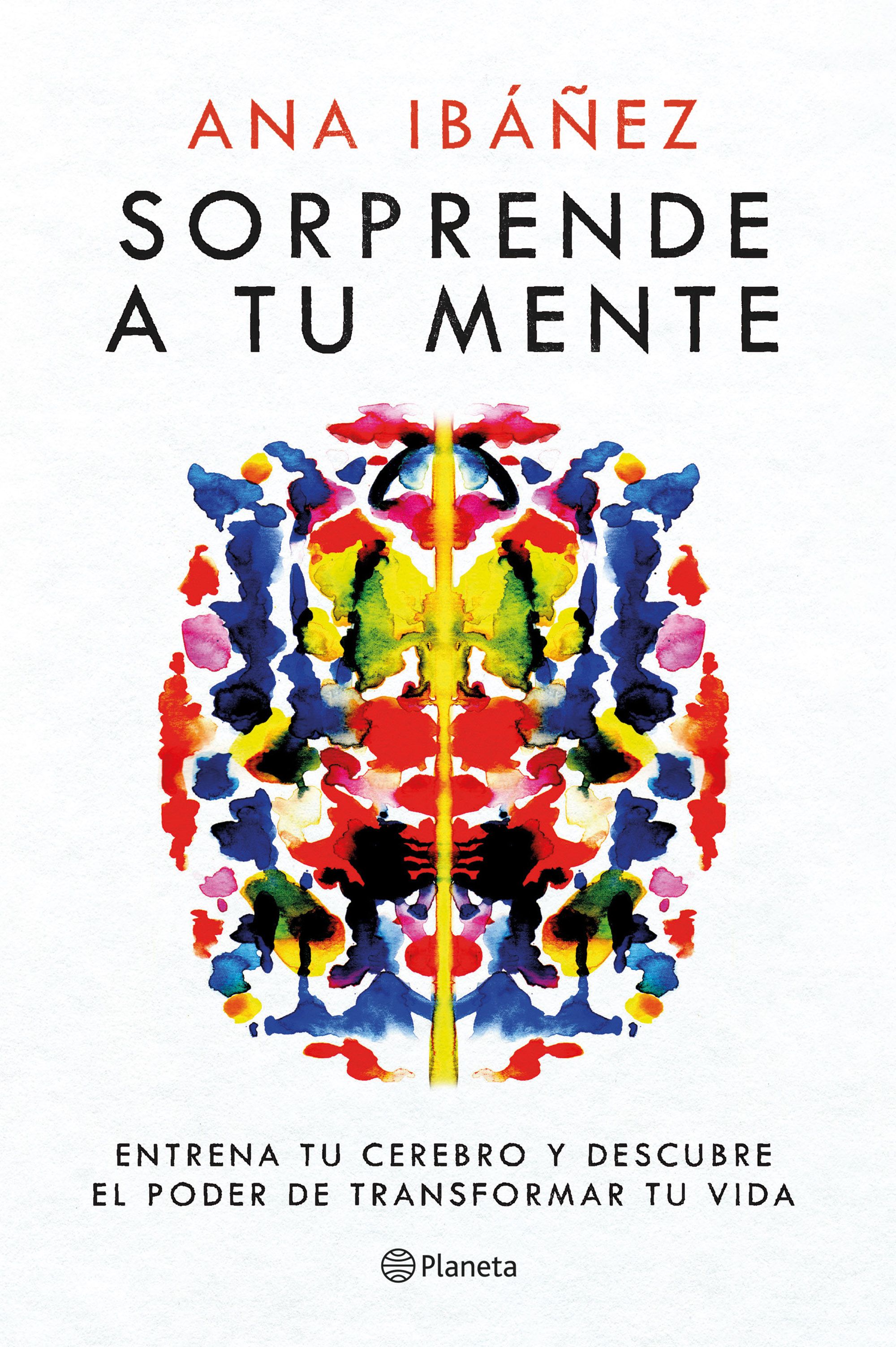 Sorprende a tu mente. Entrena tu cerebro y descubre el poder de transformar tu vida