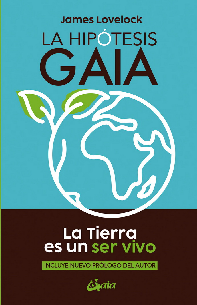 Hipótesis Gaia, la. La Tierra es un ser vivo