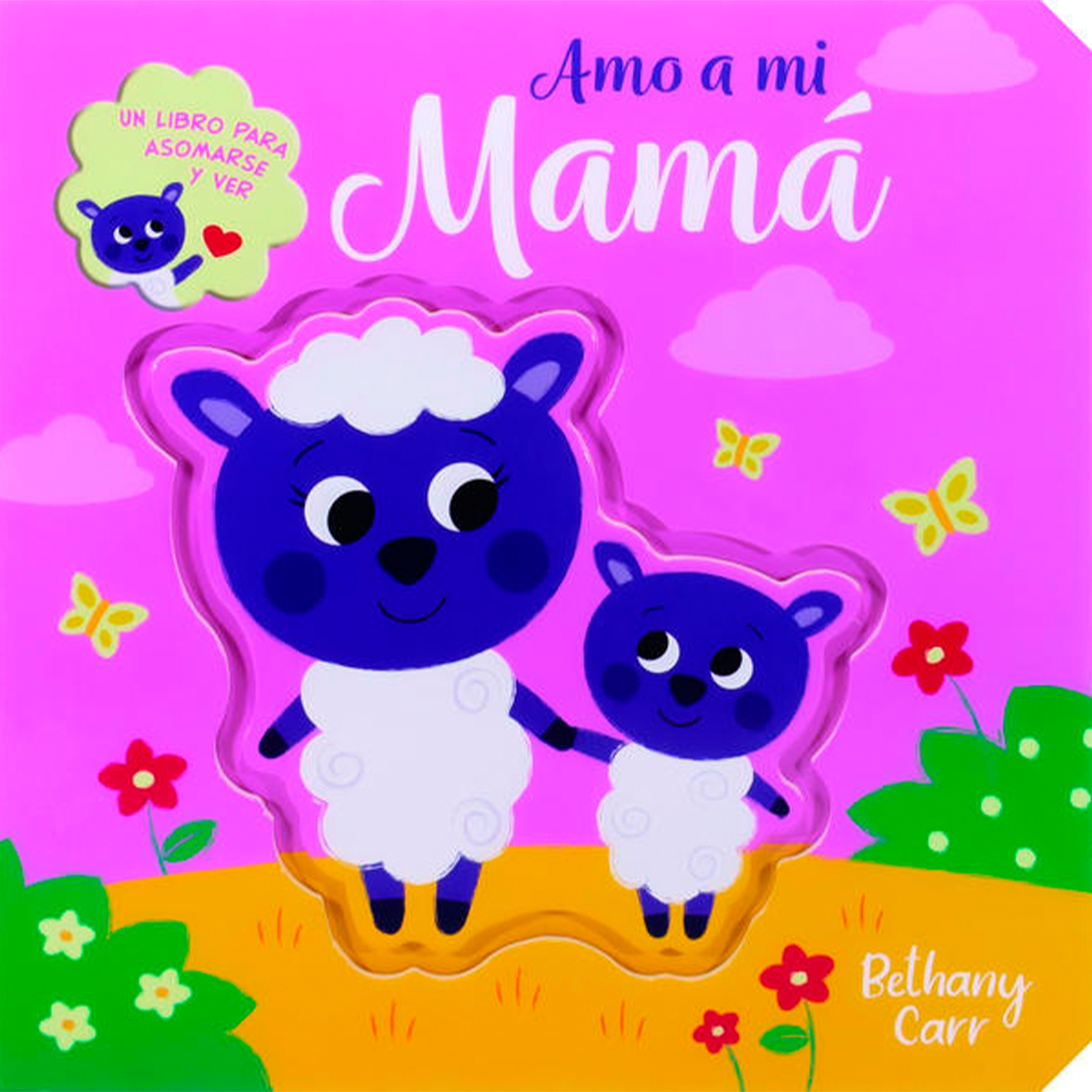Un libro para asomarse y ver: Amo a mi mamá