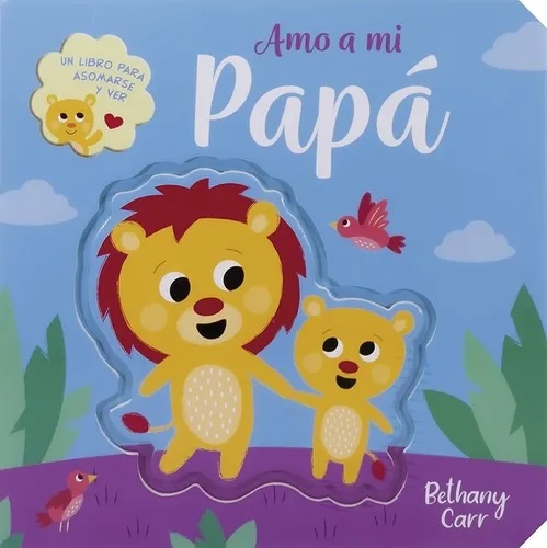 Un libro para asomarse y ver: Amo a mi papá