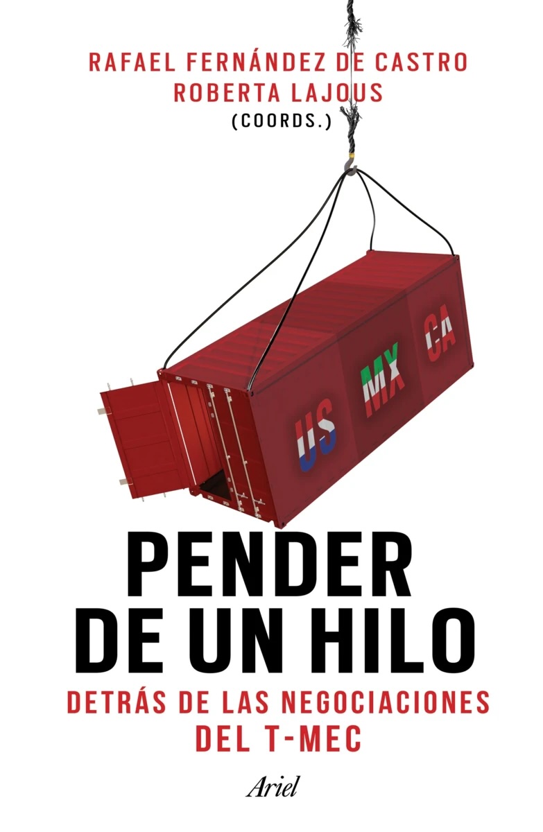 Pender de un hilo. Detrás de las negociaciones del T-MEC