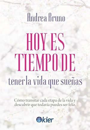 Hoy es tiempo de tener la vida que sueñas
