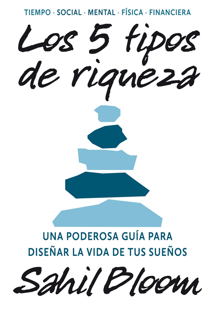 5 tipos de riqueza, los. Una poderosa guía para diseñar la vida de tus sueños