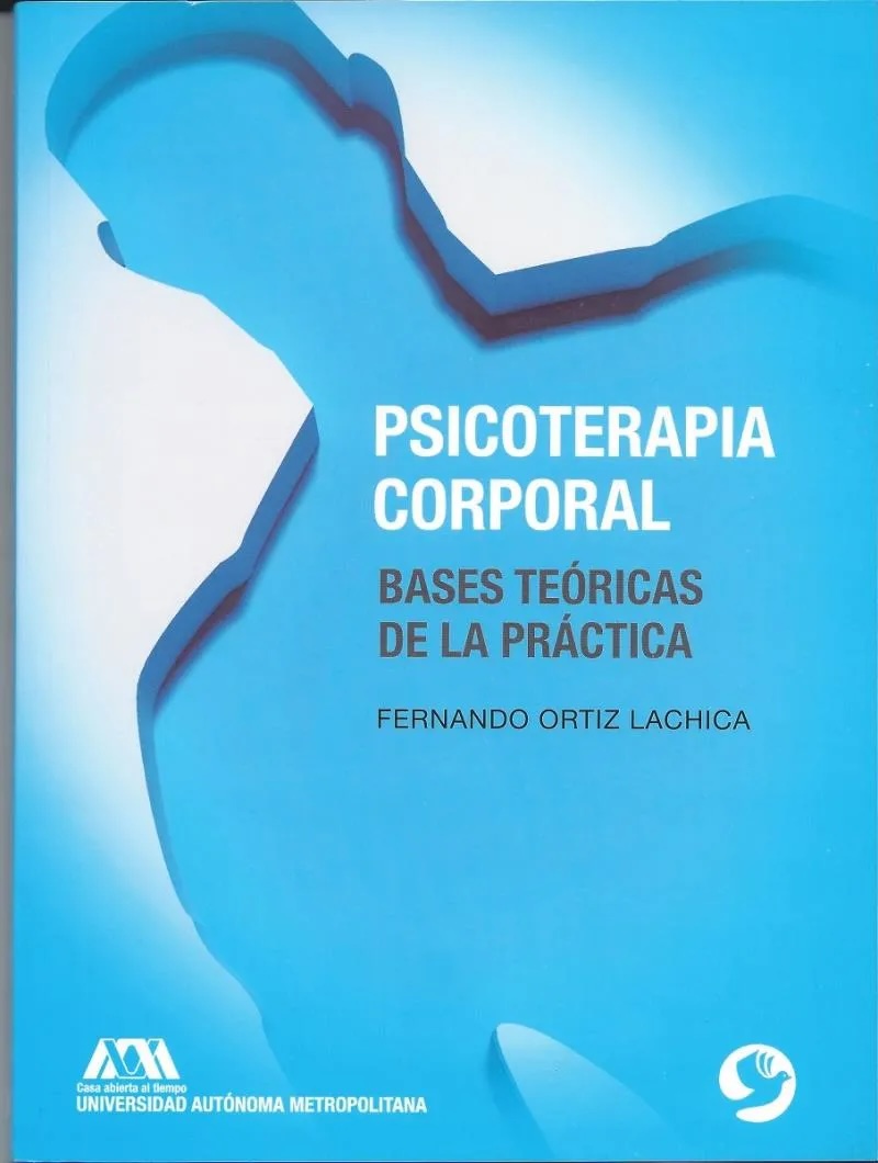 Psicoterapia corporal. Bases teóricas de la práctica