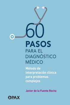 60 pasos para el diagnóstico médico. Método de interpretación clínica para problemas complejos