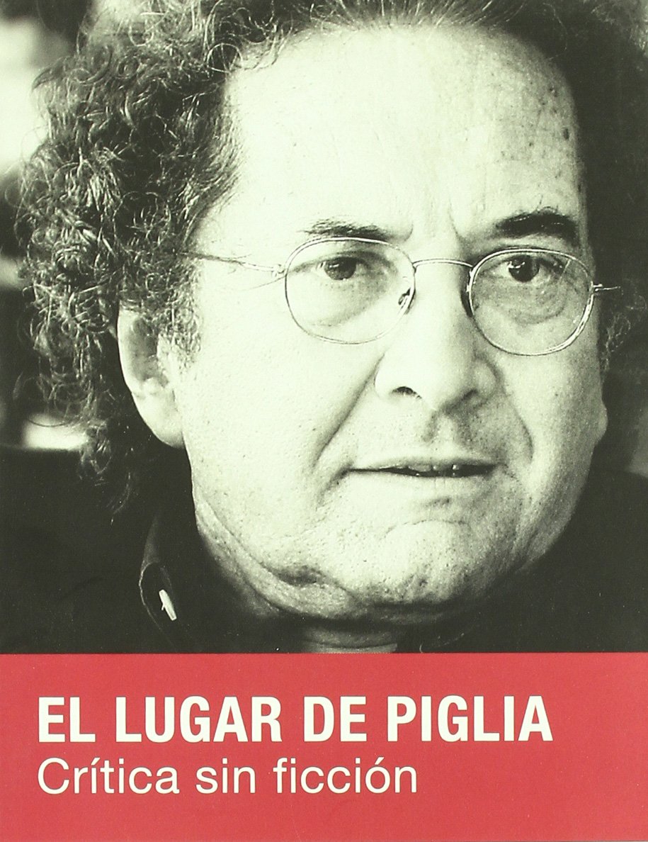 Lugar de Piglia, el. Crítica sin ficción