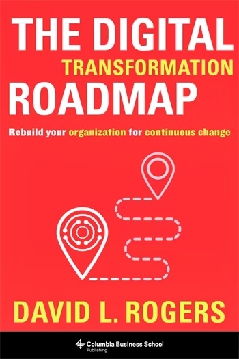 Digital transformation roadmap, the. Rebuild your organization for continuous change