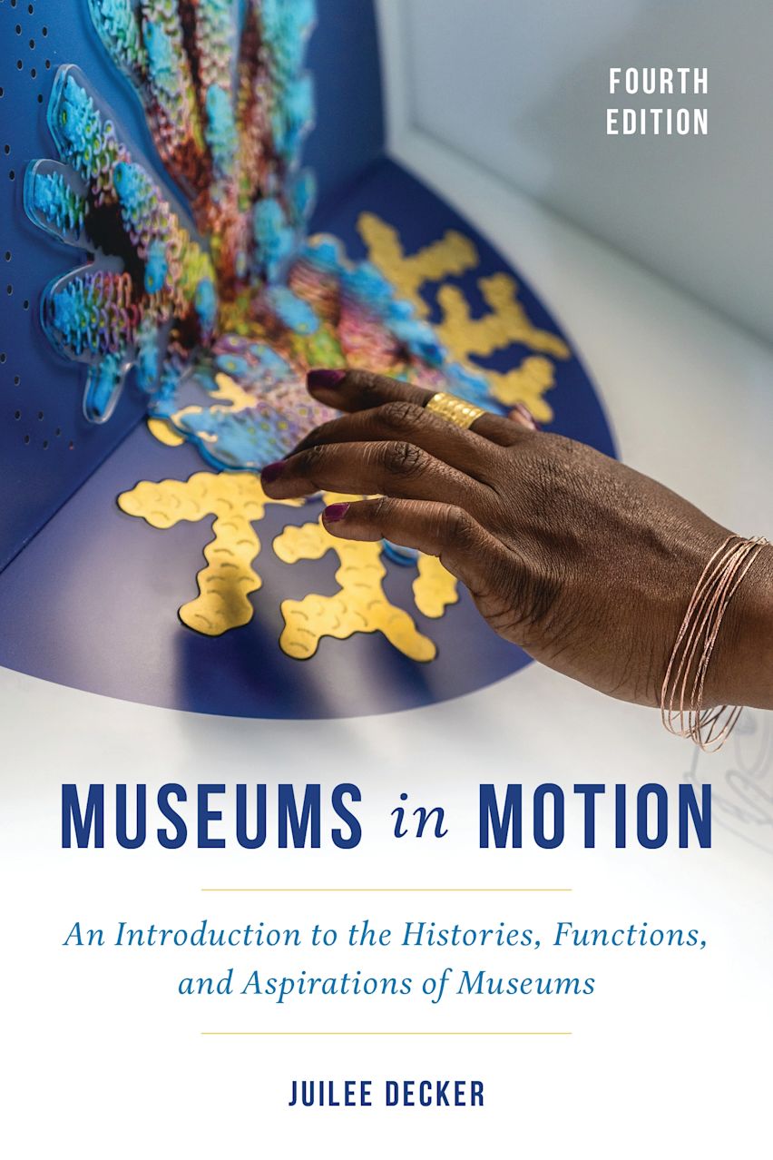 Museums in motion. An introduction to the histories, functions, and aspirations of museums