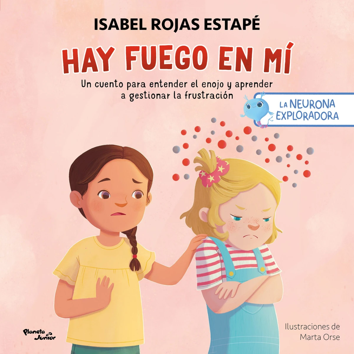 Neurona exploradora, la. Hay fuego en mí. Un cuento para entender la rabia y aprender a gestionar la frustración