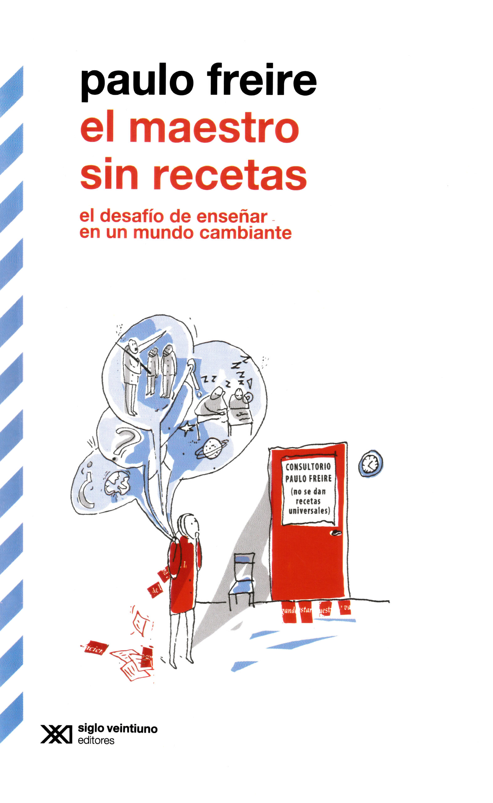 Maestro sin recetas, el. El desafío de enseñar en un mundo cambiante