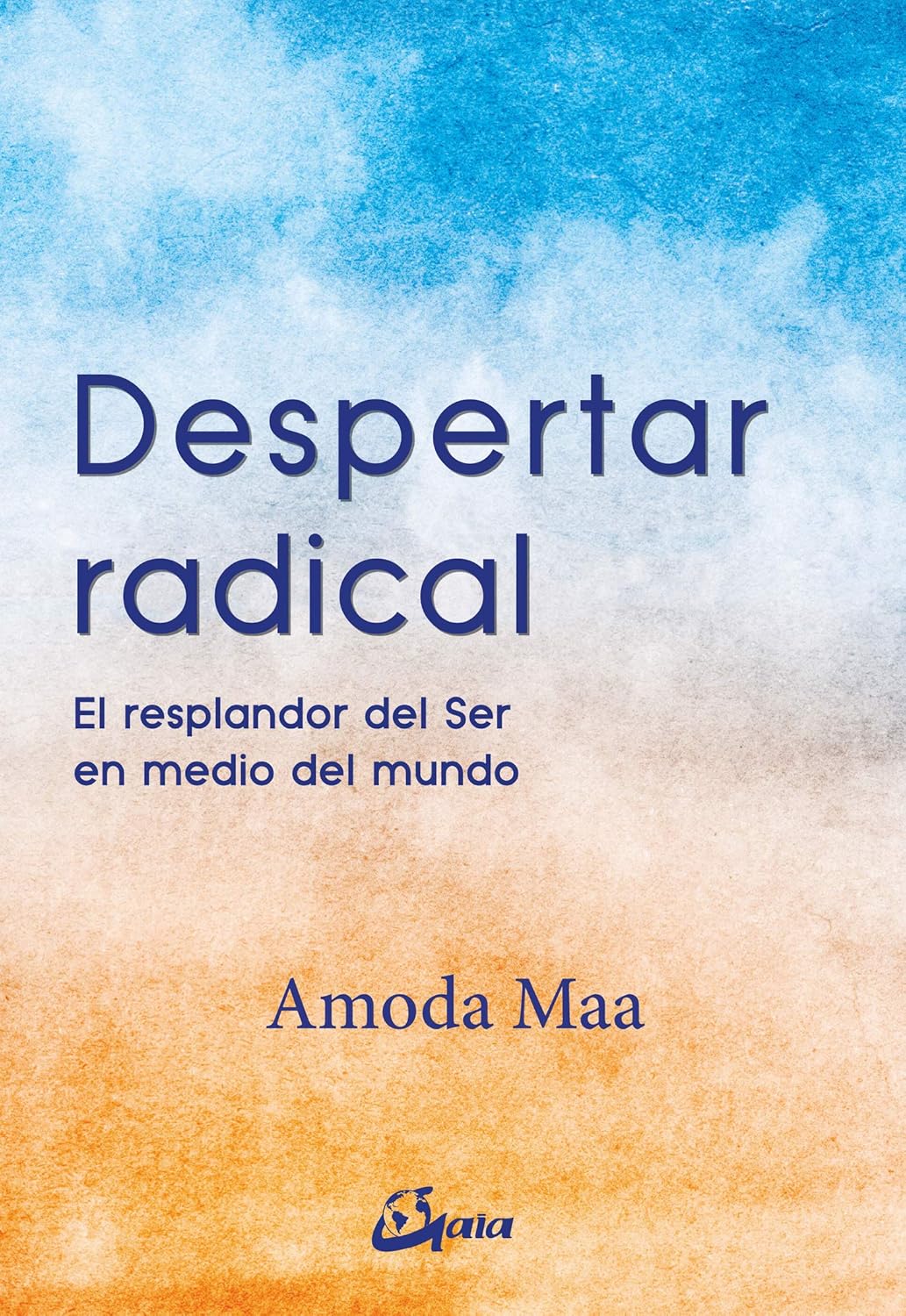 Despertar radical. El resplandor del Ser en medio del mundo