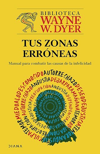 Tus zonas erróneas: Manual para combatir las causas de la infelicidad