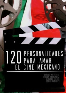 120 personalidades para amar el cine mexicano