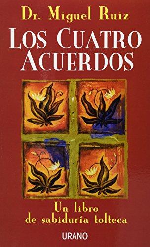 Cuatro acuerdos, los. Un libro de sabiduría tolteca