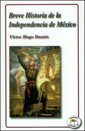 Breve historia de la Independencia de México