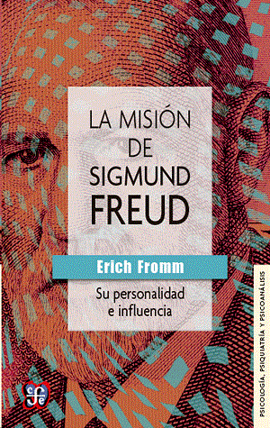 Misión de Sigmund Freud, la. Su personalidad e influencia