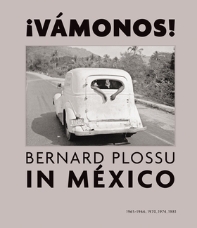 ¡Vámonos! Bernard Plossu in México