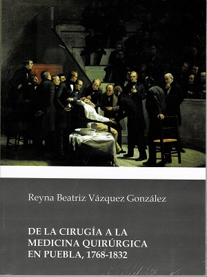 De la cirugía a la medicina quirúrgica en Puebla, 1768-1832