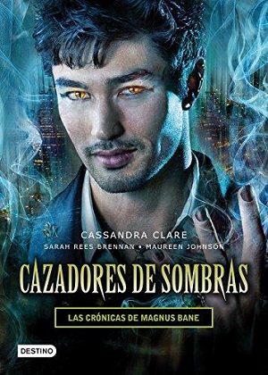 Cazadores de sombras. Las crónicas de Magnus Bane