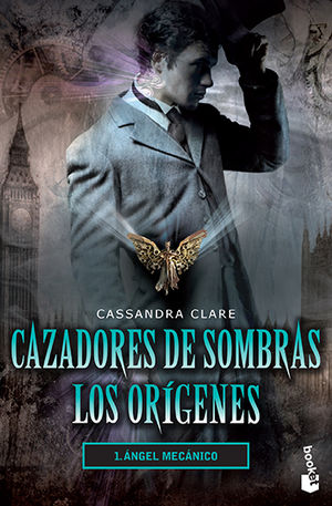 Cazadores de sombras Los orígenes 1. Ángel mecánico