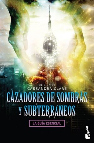 Cazadores de sombras y subterráneos. La guía esencial