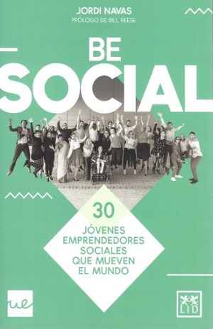 Be social. 30 jóvenes emprendedores sociales que mueven el mundo