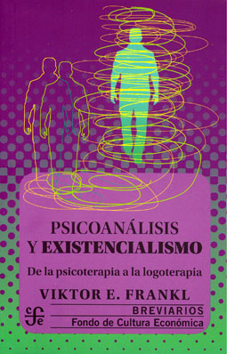 Psicoanálisis y existencialismo. De la psicoterapia a la logoterapia