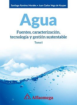 Agua. Fuentes, caracterización, tecnología y gestión sustentable