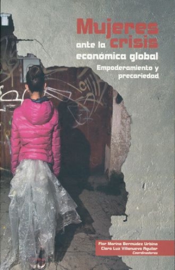 Mujeres ante la crisis económica global. Empoderamiento y precariedad